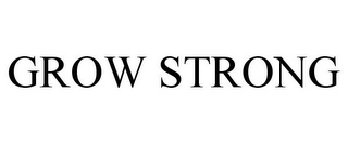 GROW STRONG