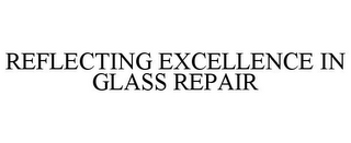 REFLECTING EXCELLENCE IN GLASS REPAIR