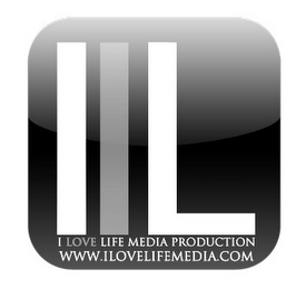 I LOVE LIFE MEDIA PRODUCTION WWW.ILOVELIFEMEDIA.COM