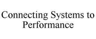 CONNECTING SYSTEMS TO PERFORMANCE