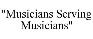 "MUSICIANS SERVING MUSICIANS"