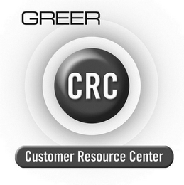 GREER CRC CUSTOMER RESOURCE CENTER