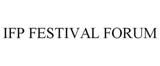 IFP FESTIVAL FORUM