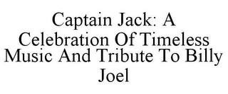 CAPTAIN JACK: A CELEBRATION OF TIMELESS MUSIC AND TRIBUTE TO BILLY JOEL