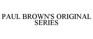 PAUL BROWN'S ORIGINAL SERIES