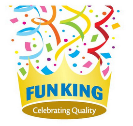 FUN KING CELEBRATING QUALITY