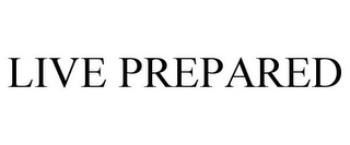 LIVE PREPARED