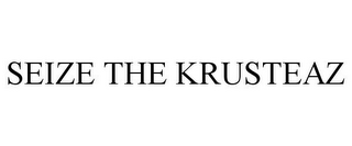 SEIZE THE KRUSTEAZ