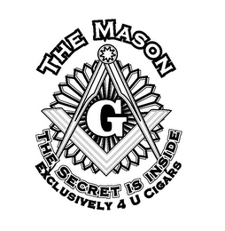 THE MASON G THE SECRET IS INSIDE EXCLUSIVELY 4 U CIGARS