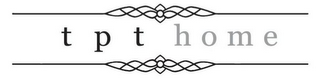 T P T HOME