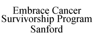 EMBRACE CANCER SURVIVORSHIP PROGRAM SANFORD