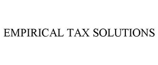 EMPIRICAL TAX SOLUTIONS