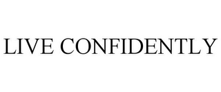 LIVE CONFIDENTLY