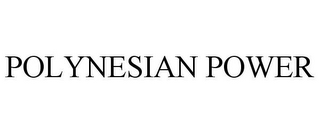 POLYNESIAN POWER