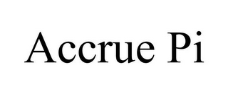 ACCRUE PI