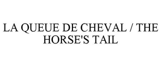 LA QUEUE DE CHEVAL / THE HORSE'S TAIL