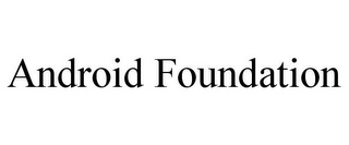 ANDROID FOUNDATION