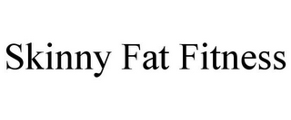 SKINNY FAT FITNESS