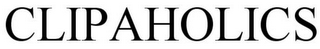 CLIPAHOLICS