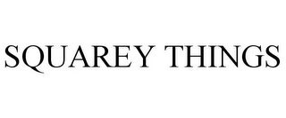 SQUAREY THINGS