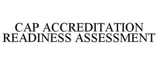 CAP ACCREDITATION READINESS ASSESSMENT