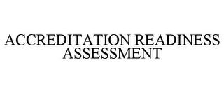 ACCREDITATION READINESS ASSESSMENT