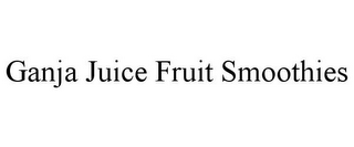 GANJA JUICE FRUIT SMOOTHIES