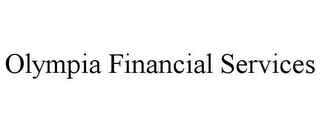 OLYMPIA FINANCIAL SERVICES