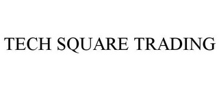 TECH SQUARE TRADING