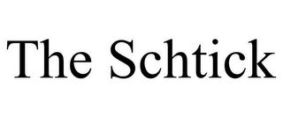 THE SCHTICK