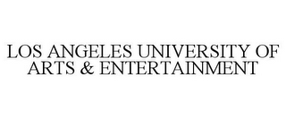 LOS ANGELES UNIVERSITY OF ARTS & ENTERTAINMENT