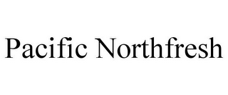 PACIFIC NORTHFRESH