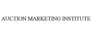 AUCTION MARKETING INSTITUTE