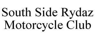 SOUTH SIDE RYDAZ MOTORCYCLE CLUB