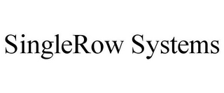 SINGLEROW SYSTEMS