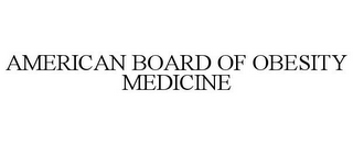 AMERICAN BOARD OF OBESITY MEDICINE