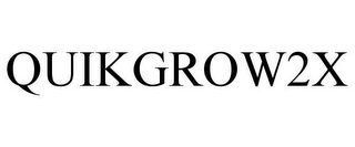 QUIKGROW2X