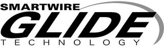 SMARTWIRE GLIDE TECHNOLOGY