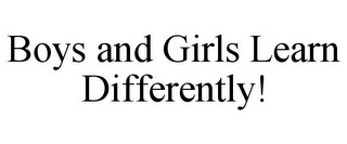 BOYS AND GIRLS LEARN DIFFERENTLY!