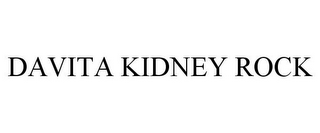 DAVITA KIDNEY ROCK