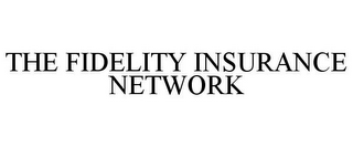 THE FIDELITY INSURANCE NETWORK