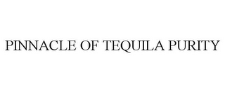 PINNACLE OF TEQUILA PURITY