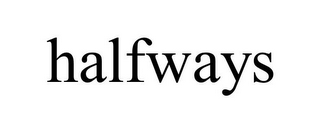 HALFWAYS