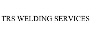 TRS WELDING SERVICES