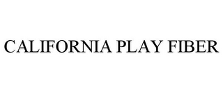 CALIFORNIA PLAY FIBER