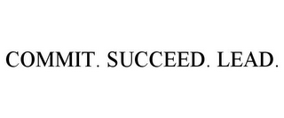 COMMIT. SUCCEED. LEAD.