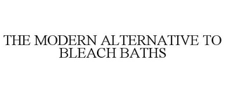 THE MODERN ALTERNATIVE TO BLEACH BATHS