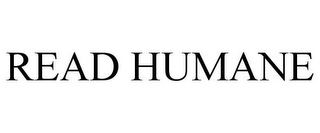 READ HUMANE