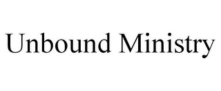 UNBOUND MINISTRY