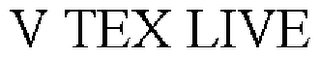 V TEX LIVE